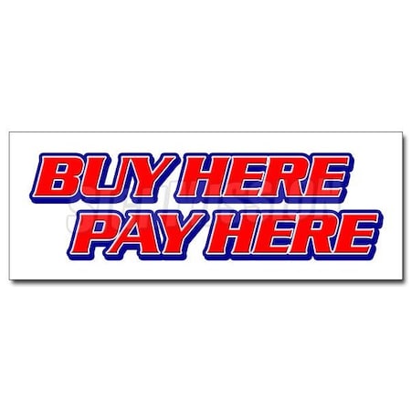 Signmission BUY HERE PAY HERE DECAL sticker purchase buying car credit bad fix, D-36 Buy Here Pay Here D-36 Buy Here Pay Here